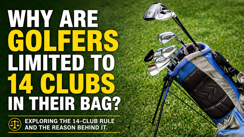 Why Do Golfers Carry 14 Clubs